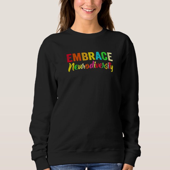 Adhd Autism Asd Embrace Neurodiversity Sweatshirt (Front)