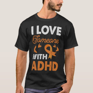 ADHD Awareness I Love Someone Spectrum Autism Awar T-Shirt