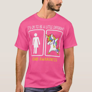ADHD Awareness Itx27s Ok To Be A Little Different T-Shirt