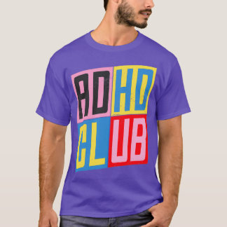 ADHD Club Attention Deficit Hyperactivity Saying A T-Shirt