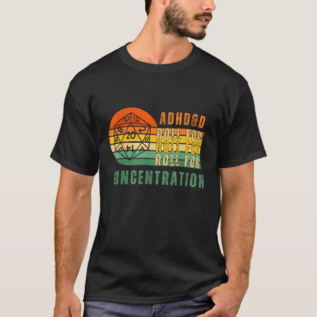 ADHD D Roll For Concentration Funny Quote Apparel  T-Shirt (Front)