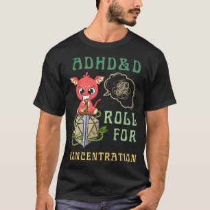 ADHD&D Roll For Concentration Funny Quote Gamer Ap T-Shirt