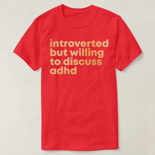 ADHD Design Introverted but willing to discuss ADH T-Shirt (Design Front)