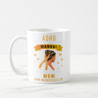ADHD Doesn't Come With A Manual Messy Bun Mum ADHD Coffee Mug