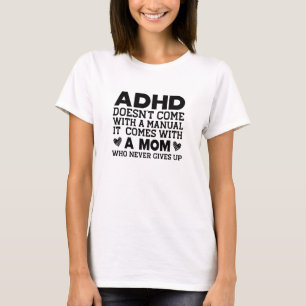 ADHD doesn't come with a manual T-Shirt