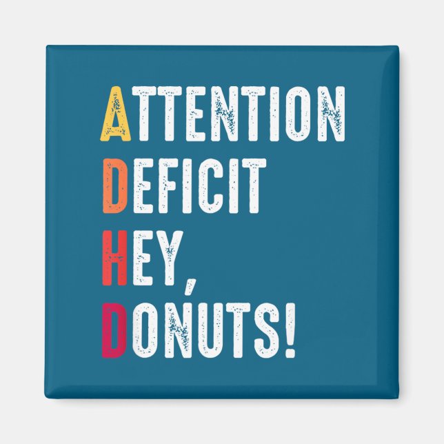 ADHD Donuts Saying Attention Awareness Deficit Hey Magnet (Front)