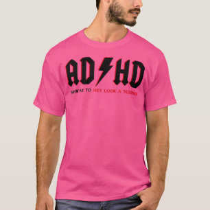 ADHD Gifts For Adults ADHD Highway To Hey Look A S T-Shirt