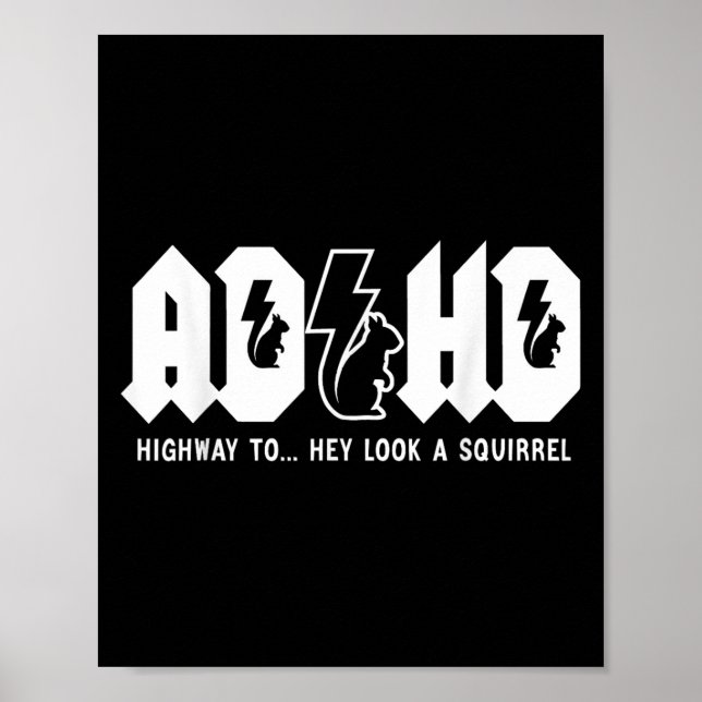 Adhd Highway To... Hey Look, A Squirrel. Adhd Is A Poster (Front)