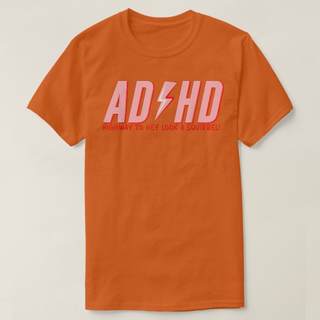 ADHD Highway To Hey Look A Squirrel , Funny ADHD  T-Shirt (Design Front)