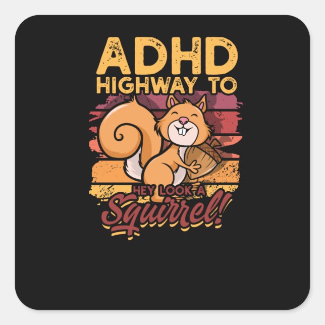 ADHD Highway to Hey look a squirrel! - Squirrel Square Sticker (Front)
