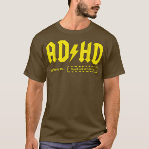 ADHD Highway to hey look a Squirrel! -  T-Shirt