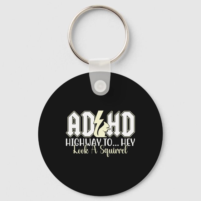 Adhd Highway To Hey Look Funny Squirrel Lovers Pet Key Ring (Front)