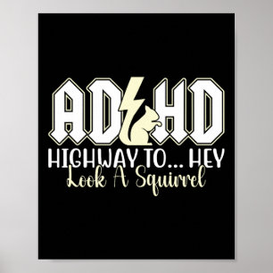 Adhd Highway To Hey Look Funny Squirrel Lovers Pet Poster