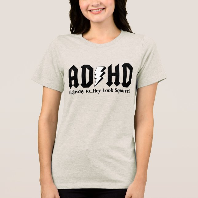 ADHD Highway to...Hey Look Squirrel!  Tri-Blend Shirt (Front)