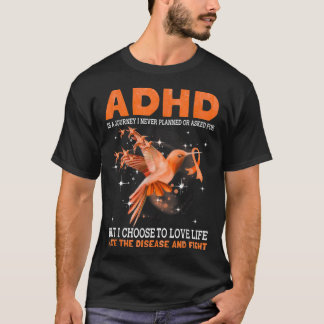 ADHD Is A Journey I Never Planned Or Asked For Hum T-Shirt