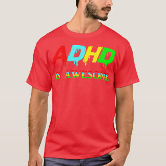 adhd is awesome 21 T-Shirt