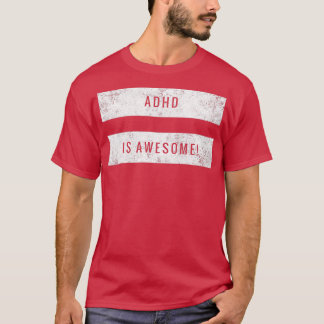 ADHD Is Awesome ADHD Awareness 20 T-Shirt