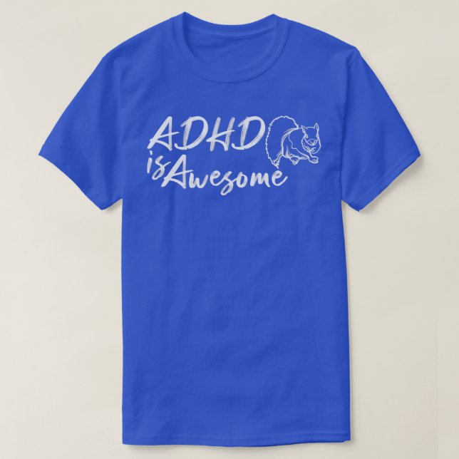 ADHD Is Awesome Awesome Funny Cool ADHD 1 T-Shirt (Design Front)