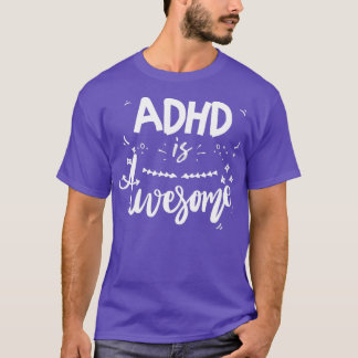 ADHD Is Awesome Awesome Funny Cool ADHD 2 T-Shirt