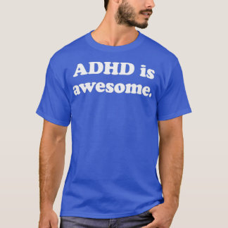 adhd is awesome motivational design T-Shirt