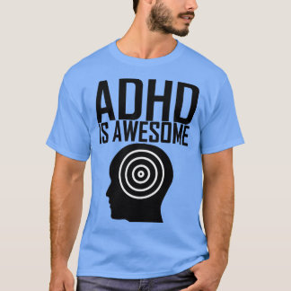 adhd is awesome T-Shirt
