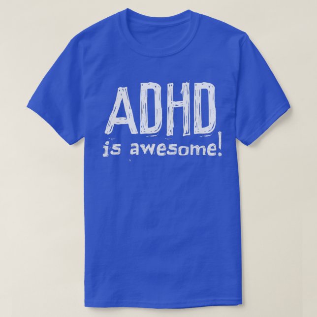 ADHD Is Awesome White text 2021 Funny Gift T-Shirt (Design Front)
