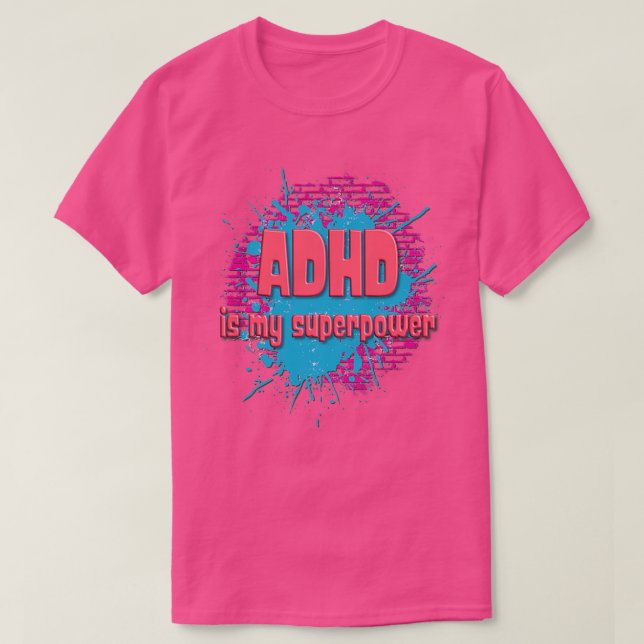 ADHD Is My Superpower ADHD Awareness T-Shirt (Design Front)
