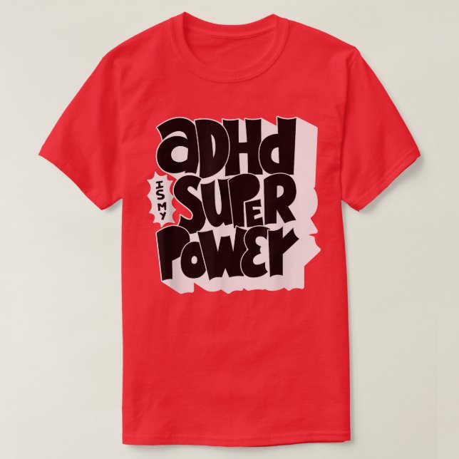 ADHD is my superpower - Awareness Quote Saying  T-Shirt (Design Front)