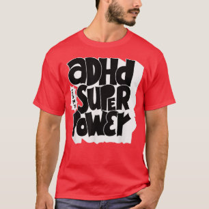 ADHD is my superpower - Awareness Quote Saying  T-Shirt