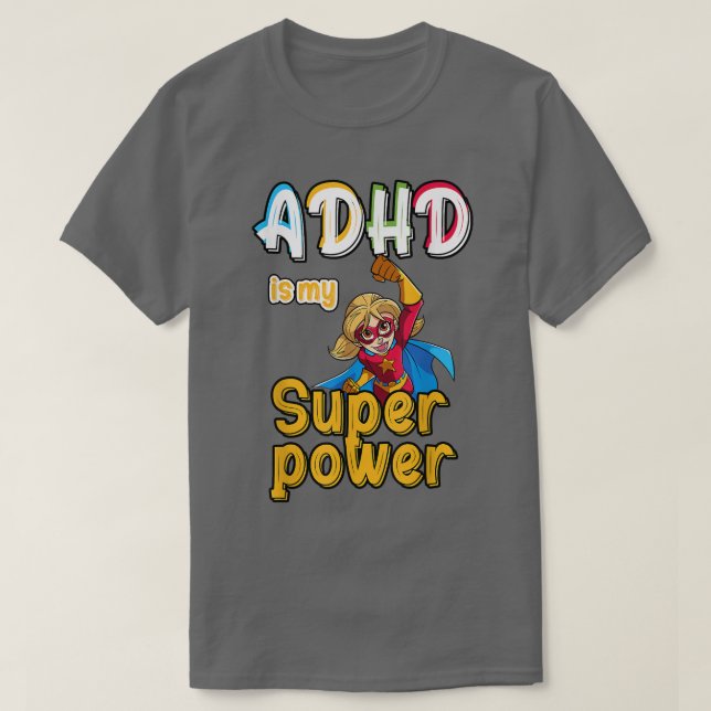 ADHD is My Superpower, Funny ADHD Awareness For a  T-Shirt (Design Front)