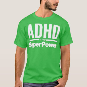 ADHD is my SuperPower Positive Affirmation for Peo T-Shirt
