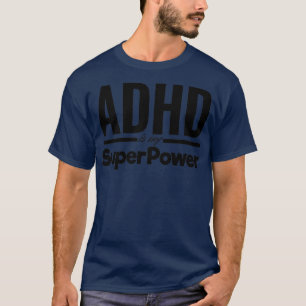 ADHD is my SuperPower Positive Affirmation for Peo T-Shirt