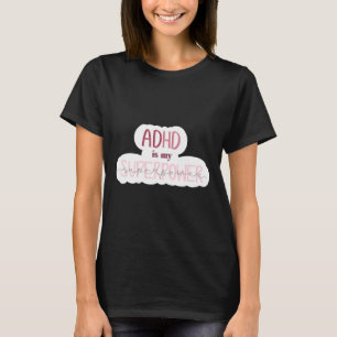 Adhd Is My Superpower Sticker  T-Shirt