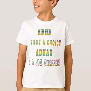 ADHD is not a Choice ADHD is a Big Challenge T-Shirt