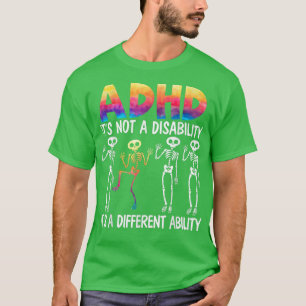 ADHD It's Not A Disability It's A Different Abilit T-Shirt
