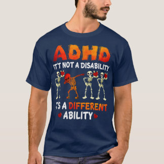 ADHD It's Not A Disability It's A Different Abilit T-Shirt