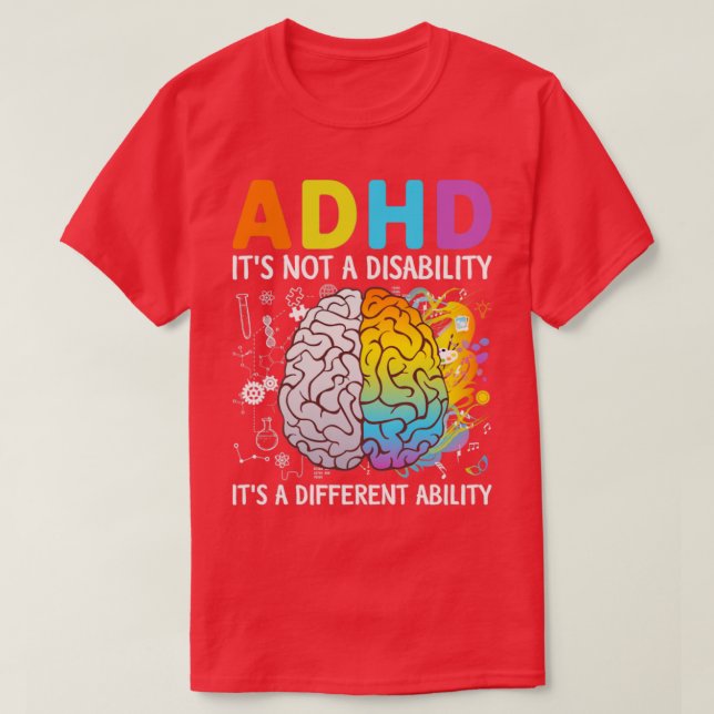 ADHD Its Not A Disability Its A Different Ability  T-Shirt (Design Front)