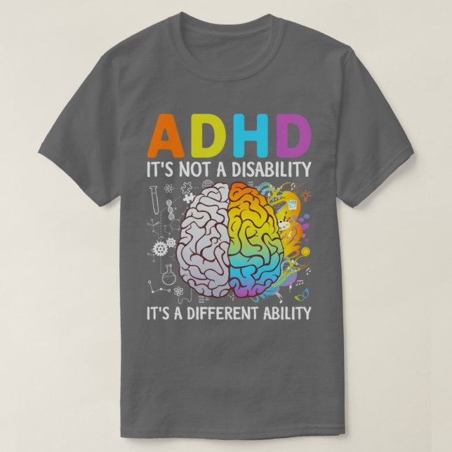 ADHD Its Not A Disability Its A Different Ability  T-Shirt (Design Front)