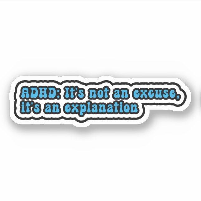 ADHD: It's not an excuse, it's an explanation (Front)