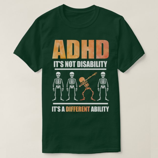 ADHD Its Not Disability Its A Different Ability Sp T-Shirt (Design Front)