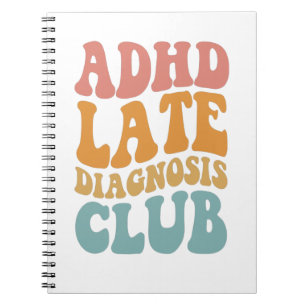 ADHD late diagnosis Club Funny Neurodiversity Gift Notebook