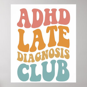 ADHD late diagnosis Club Funny Neurodiversity Gift Poster