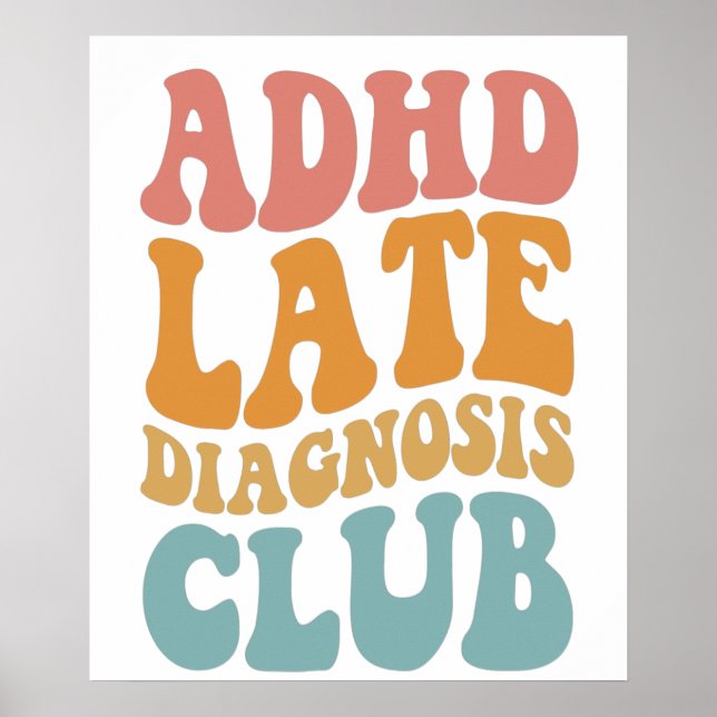 ADHD late diagnosis Club Funny Neurodiversity Gift Poster (Front)