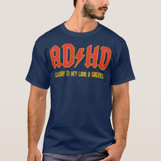 ADHD Look A Squirrel T-Shirt