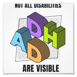 ADHD Not all disabilities are visible Photo Print
