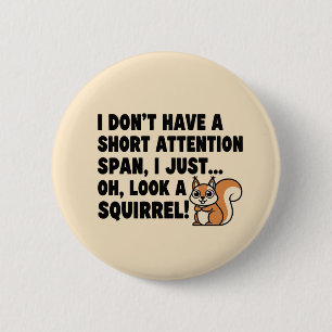 ADHD Squirrel Shirt Short Attention Span Humour   6 Cm Round Badge