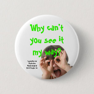adhd, Why can't you see it my way?, Foundation ... 6 Cm Round Badge