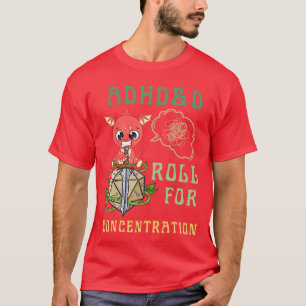 ADHDD Roll for Concentration Funny Quote Gamer App T-Shirt
