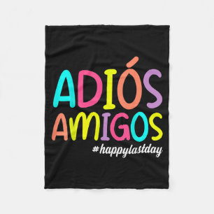 Adios Amigos Happy Last Day Of School Spanish Fleece Blanket