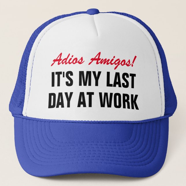 Adios Amigos Last day at work Funny retirement Trucker Hat (Front)